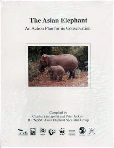 The Asian Elephant: An Action Plan For Its Conservation 1 The Asian Elephant: An Action Plan For Its Conservation