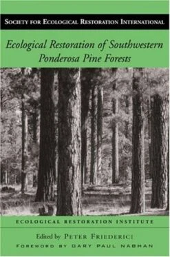 Ecological Restoration Of Southwestern Ponderosa Pine Forests