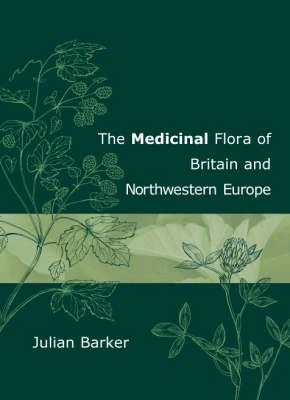 Medicinal Flora Of Britain And Northwestern Europe 1 Medicinal Flora Of Britain And Northwestern Europe