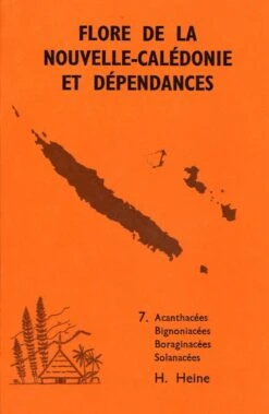 Flore De La Nouvelle-Calédonie Et Dépendances, Volume 7: Acanthaceae, Bignoniaceae, Boraginaceae, Solanaceae