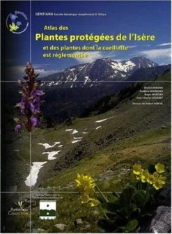 Atlas Des Plantes Protégées De L'Isère Et Des Plantes Dont La Cueillette Est Réglementée