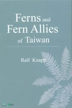 Ferns And Fern Allies Of Taiwan