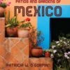 Patios And Gardens Of Mexico