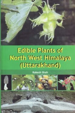 Edible Plants Of North West Himalaya (Uttarakhand)