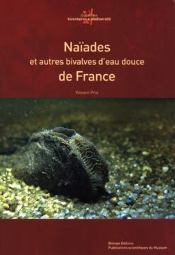 Naïades Et Autres Bivalves D'Eau Douce De France [Naiades And Other Freshwater Bivalves Of France]