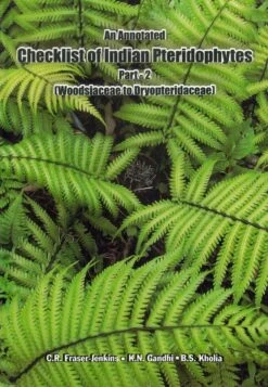 An Annotated Checklist Of Indian Pteridophytes, Part 2: Woodsiaceae To Dryopteridaceae