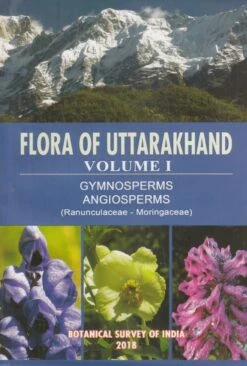 Flora Of Uttarakhand, Volume 1: Gymnosperms And Angiosperms (Ranunculaceae-Moringaceae)