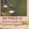 Mosses Of Eastern India & Adjacent Regions (3-Volume Set)