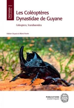 Les Coléoptères Dynastidae De Guyane: Coleoptera, Scarabaeoidea [The Dynastidae Beetles Of Guyana]