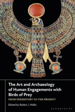 The Art And Archaeology Of Human Engagements With Birds Of Prey