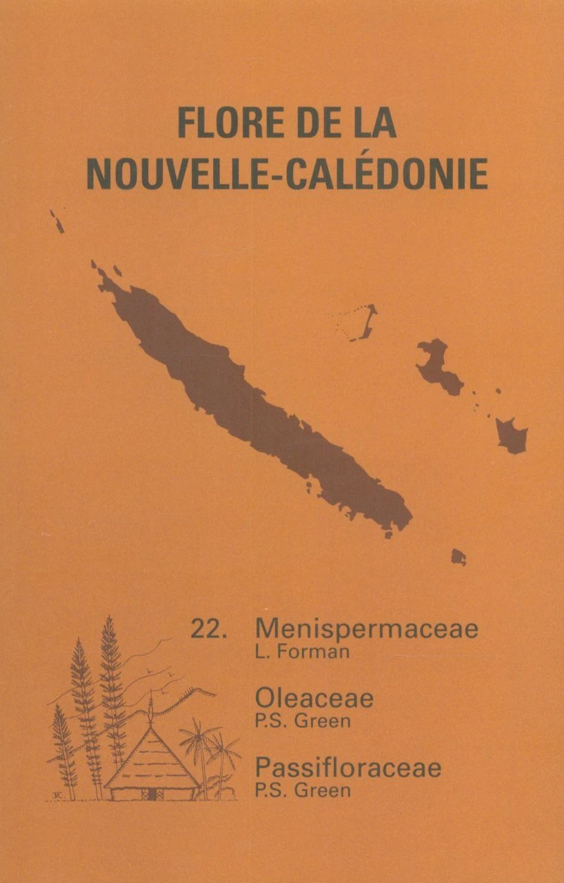 Flore De La Nouvelle-Calédonie Et Dépendances, Volume 22: Menispermaceae, Oleaceae, Passifloraceae 1 Flore De La Nouvelle-Calédonie Et Dépendances, Volume 22: Menispermaceae, Oleaceae, Passifloraceae