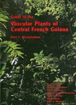 Guide To The Vascular Plants Of Central French Guiana, Part 2: Dicotyledons